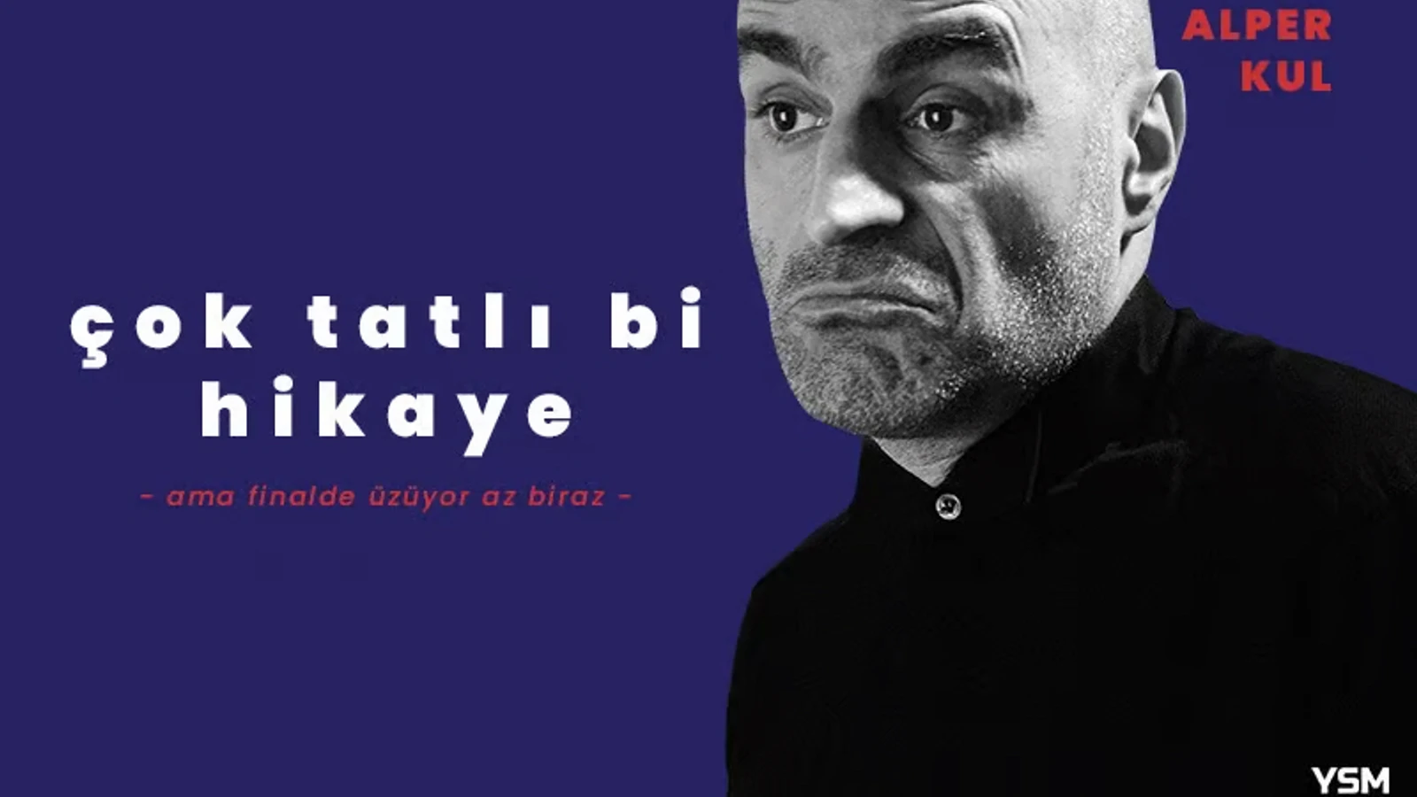 Alper Kul - Çok Tatlı Bi Hikaye Ama Finalde Üzüyor Az Biraz