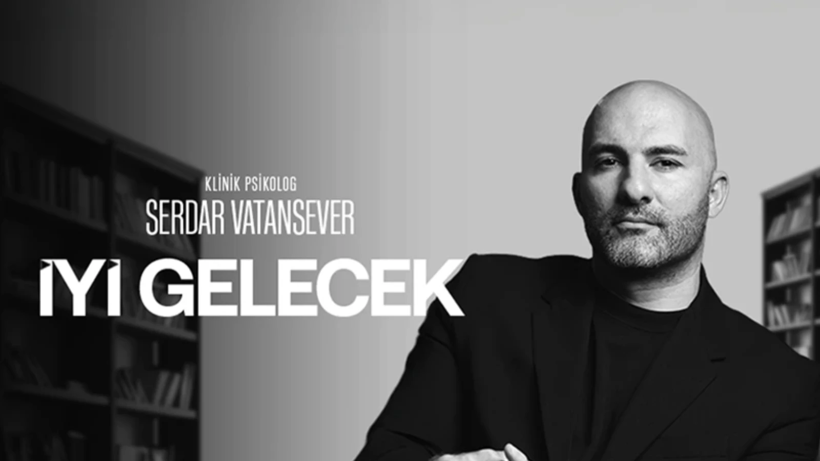 Serdar Vatansever: İyi Gelecek Psikoloji Söyleşisi